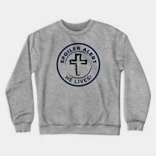 Spoiler Alert- He Lives! Crewneck Sweatshirt